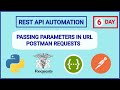 Day 6 PASSING PARAMETERS IN URL POSTMAN REQUESTS PYTHON API AUTOMATION #tutorial #apitesting #python