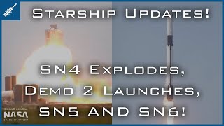 SpaceX Starship Updates! Starship SN4 Explodes, SpaceX/NASA Demo 2 Launch, SN5 & SN6! TheSpaceXShow