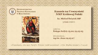 MARYJA - MATKA, KRÓLOWA KOŚCIOŁA POLSKIEGO – ks. Michał Świętek IBP – 3 maja 2020 r.