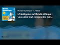 L'intelligence artificielle éthique : vous allez tout comprendre (série spéciale)