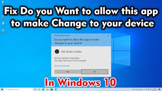 How To Fix Error Do you Want to allow this app to make Change to your device in Windows 10