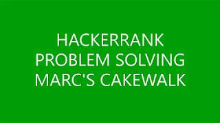 MARC'S CAKEWALK | PROBLEM SOLVING | HACKERRANK
