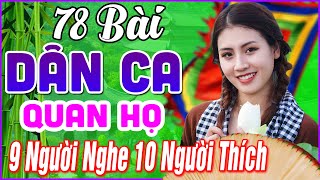 78 Bài Quan Họ Bắc Ninh Hay Nhất 2024 ➤LK Dân Ca Quan Họ Bắc Ninh Ngọt Ngào Nghe 1000 Lần Không Chán