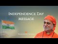 Independence Day Message 2024 | Swami Bhoomananda Tirtha