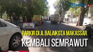 Parkir di Jl Balaikota Makassar Kembali Semrawut