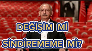 DEĞİŞİM Mİ, SİNDİREMEME Mİ?