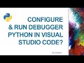 Python Code: #02 Configure & Run the Debugger Python in Visual Studio Code