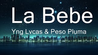 Yng Lvcas & Peso Pluma - La Bebe (Remix) 15p lyrics/letra