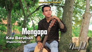 Mengapa Kau Berubah - Vadly Nyonk ( Cover By Naufal ) Tak ada angin tak ada hujan mengapa dirimu