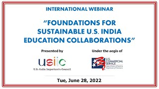 FOUNDATIONS FOR SUSTAINABLE U.S. INDIA EDUCATION COLLABORATIONS. – 28 June 2022