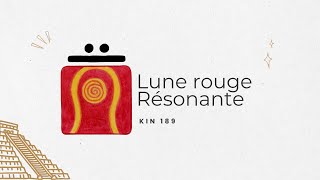 Kin 189, Lune rouge Résonante