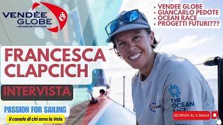 Intervista a FRANCESCA CLAPCICH | Vendee Globe (Giancarlo Pedote), Ocean Race, NEWS!!! #vendeeglobe