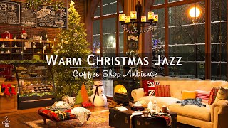 Christmas Jazz Intrumental Music for a Peaceful Holiday 🎄 Cozy Christmas Coffee Shop Ambience 🔥