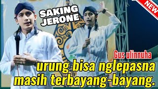 urung bisa nglepas, masih terbayang - bayang || pengajian gus ulinnuha terbaru 2025.