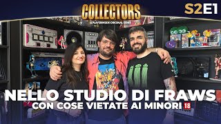 IL RITORNO DI COLLECTORS! A CASA/STUDIO di FRAWS di @parliamodivg e i suoi pezzi 18+! | COLLECTORS