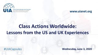 UIA Capsule – Class Actions Worldwide  Lessons from the US and UK Experiences