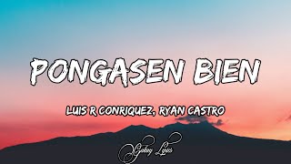 Luis R Conriquez, Ryan Castro - Pongasen Bien (LETRAS) 🎵