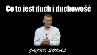 Co to jest duch i duchowość - Jacek Sokal