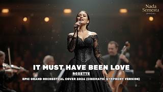 Roxette – It Must Have Been Love | Epic Grand Orchestral Cover 2026 (Cinematic Symphony Version)