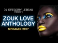 gregory lebeau présente zouk love anthology megamix 2017