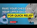 Rake your Chest and your upper back for quick relief!