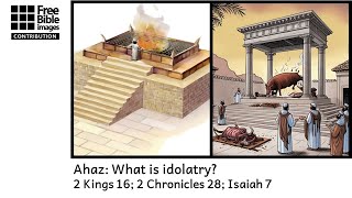 Ahaz: What is idolatry?