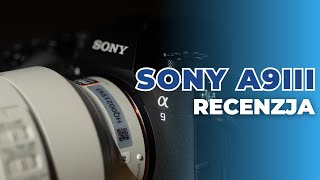 A9III - Rewolucja wśród aparatów bezlusterkowych! #sony