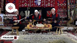 Vellezerit Haliti  -  kenge per Tahir Mehen