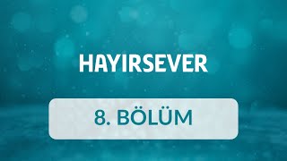 Mehmet Türk (İzmir) - Hayırsever 8.Bölüm