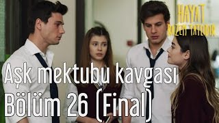 Hayat Bazen Tatlıdır 26. Bölüm (Final) - Aşk Mektubu Kavgası