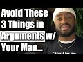 3 Things Woman Should Avoid Saying in Arguments with their Man