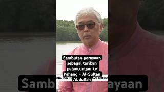 Sambutan perayaan sebagai tarikan pelancongan ke Pahang - Al-Sultan Abdullah