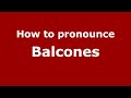 How to pronounce Balcones (Mexico/Mexican Spanish) - PronounceNames.com