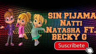 Becky G, Natti Natasha - Sin Pijama (Las Ardillitas letra)
