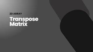 Transpose Matrix | 2D Array | C++ Solution | Leetcode 867