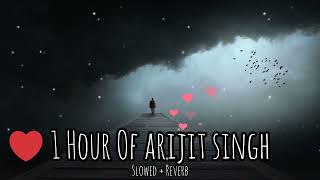 1 Hour Of Arijit Singh Mashup ( Slowed+Reverb ) Nonstop Lofi Jukebox
