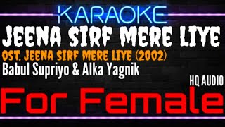 Karaoke Jeena Sirf Mere Liye ( For Female ) - Babul Supriyo & Alka Yagnik Ost. Jeena Sirf Merre Liye
