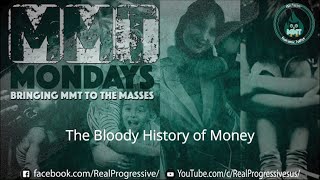 The Bloody History of Money (MMT Mondays)