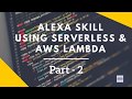 Alexa Skills Kit Tutorial using Serverless & AWS Lambda- Part 2