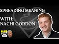 Spreading Meaning: With Nachi Gordon