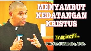 MENYAMBUT KEDATANGAN KRISTUS _ PDT.YANDI MANOBE, S,Th #suarainjil #khotbahlucu #renungan