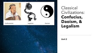Classical Civs: Confucius, Daoism, Legalism