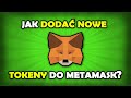 Jak dodać tokeny do MetaMask? [Tutorial MetaMask]