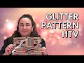 Glitter Pattern HTV Tutorial