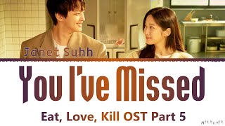 Janet Suhh You I ve Missed LINK Eat Love Kill OST Part 5 Lyrics 자넷서 링크 먹고 사랑하라 죽이게 OST 가사