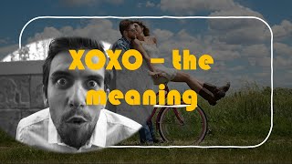 Shocking XOXO Meaning. XOXO Explained in English and other Languages. Funny XOXO Interpretation