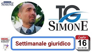 TG Simone del 16/7/2024 ore 20:30: settimanale di aggiornamento su diritto, concorsi, news