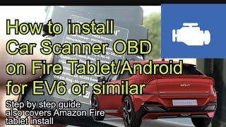 Geek time - Car Scanner OBD (Android) install for EV6/Ioniq5/GV60 with extra steps for Amazon Fire