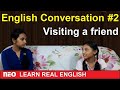 English conversation 2 | Visiting a friend : Speaking In English