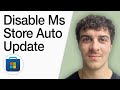 How To Disable Microsoft Store Auto Update! (Full 2025 Guide)